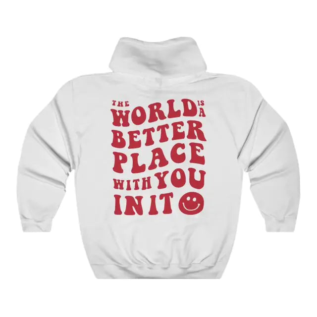 The World Is Better Place With You In It Sweatshirt Hoodie